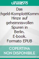 Das Falschgeld-KomplottKommissar Hinze auf geheimnisvollen Spuren in Berlin. E-book. Formato EPUB ebook di Thomas Wollschläger