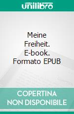 Meine Freiheit. E-book. Formato EPUB ebook di Helmut-Michael Kemmer