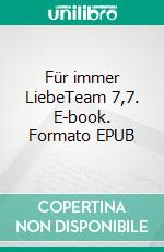 Für immer LiebeTeam 7,7. E-book. Formato EPUB ebook