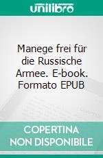 Manege frei für die Russische Armee. E-book. Formato EPUB ebook