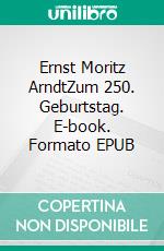 Ernst Moritz ArndtZum 250. Geburtstag. E-book. Formato EPUB