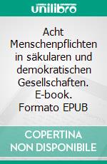 Acht Menschenpflichten in säkularen und demokratischen Gesellschaften. E-book. Formato EPUB ebook