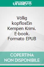 Völlig kopflosEin Kempen Krimi. E-book. Formato EPUB ebook di Sylvia Geub