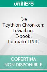 Die Teythion-Chroniken: Leviathan. E-book. Formato EPUB ebook
