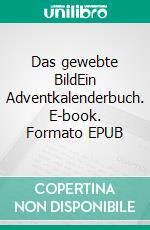 Das gewebte BildEin Adventkalenderbuch. E-book. Formato EPUB