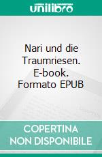 Nari und die Traumriesen. E-book. Formato EPUB ebook di Sebastian Nilewski