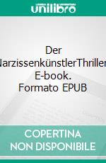 Der NarzissenkünstlerThriller. E-book. Formato EPUB ebook