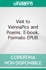 Visit to ViennaPics and Poems. E-book. Formato EPUB ebook