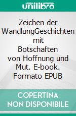 Zeichen der WandlungGeschichten mit Botschaften von Hoffnung und Mut. E-book. Formato EPUB ebook