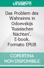 Das Problem des  Wahnsinns in Odoevskijs 'Russischen Nächten'. E-book. Formato EPUB ebook di Martin R. Mayer