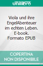 Viola und ihre EngelAbenteuer im echten Leben. E-book. Formato EPUB ebook di Pe Sturm