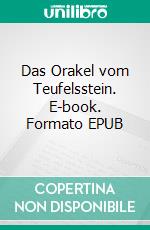 Das Orakel vom Teufelsstein. E-book. Formato EPUB ebook