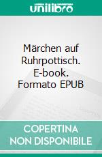 Märchen auf Ruhrpottisch. E-book. Formato EPUB ebook di Michael Göbel