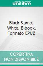 Black &amp; White. E-book. Formato EPUB ebook