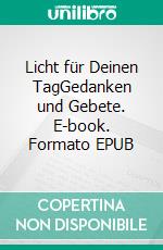 Licht für Deinen TagGedanken und Gebete. E-book. Formato EPUB ebook