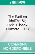 The Earthen IdolThe Big Trek. E-book. Formato EPUB ebook