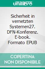 Sicherheit in vernetzten Systemen27. DFN-Konferenz. E-book. Formato EPUB ebook di Albrecht Ude