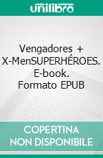 Vengadores + X-MenSUPERHÉROES. E-book. Formato EPUB ebook di Kathrin Dreusicke