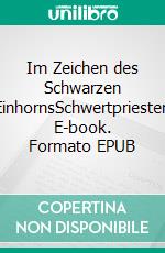 Im Zeichen des Schwarzen EinhornsSchwertpriester. E-book. Formato EPUB ebook