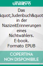 Das &quot;Judenbuch&quot; in der NazizeitErinnerungen eines Nichtwählers. E-book. Formato EPUB