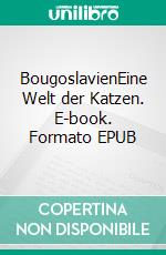 BougoslavienEine Welt der Katzen. E-book. Formato EPUB ebook