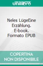 Neles LügeEine Erzählung. E-book. Formato EPUB ebook