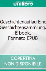GeschichtenauflaufEine Geschichtensammlung. E-book. Formato EPUB ebook