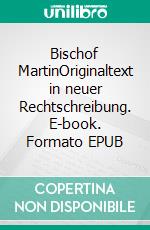 Bischof MartinOriginaltext in neuer Rechtschreibung. E-book. Formato EPUB ebook di Jakob Lorber