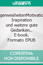 PilgerweisheitenMotivation, Inspiration und weitere gute Gedanken.. E-book. Formato EPUB ebook