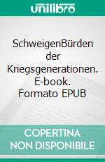 SchweigenBürden der Kriegsgenerationen. E-book. Formato EPUB ebook