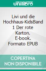 Livi und die Hochhaus-KidsBand 1 Der rote Karton. E-book. Formato EPUB ebook di Kim Hamburger