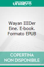 Wayan IIIDer Eine. E-book. Formato EPUB