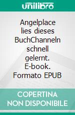 Angelplace lies dieses BuchChanneln schnell gelernt. E-book. Formato EPUB ebook