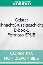 Geister WeihnachtGruselgeschichten. E-book. Formato EPUB ebook