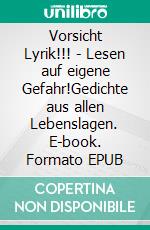 Vorsicht Lyrik!!! - Lesen auf eigene Gefahr!Gedichte aus allen Lebenslagen. E-book. Formato EPUB ebook di Lutz Riehl