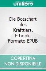 Die Botschaft des Krafttiers. E-book. Formato EPUB ebook