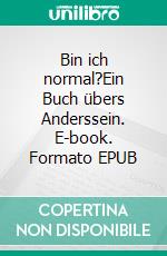 Bin ich normal?Ein Buch übers Anderssein. E-book. Formato EPUB ebook di Leana Kriese