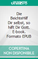 Die BeichteHilf Dir selbst, so hilft Dir Gott. E-book. Formato EPUB ebook