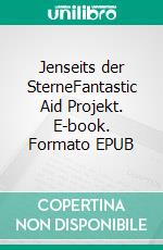 Jenseits der SterneFantastic Aid Projekt. E-book. Formato EPUB ebook di und Andere