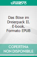 Das Böse im Dreierpack II. E-book. Formato EPUB ebook