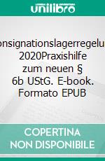 Konsignationslagerregelung 2020Praxishilfe zum neuen § 6b UStG. E-book. Formato EPUB ebook di Jörg Wilde