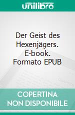 Der Geist des Hexenjägers. E-book. Formato EPUB