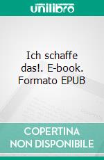 Ich schaffe das!. E-book. Formato EPUB ebook di Günter Pieper