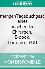 SchnittmengenTagebuchgeschichten eines angehenden Chirurgen. E-book. Formato EPUB ebook di Hans Wilhelm Oldenburger