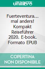 Fuerteventura... mal anders! Kompakt Reiseführer 2020. E-book. Formato EPUB ebook di Andrea Müller