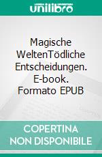 Magische WeltenTödliche Entscheidungen. E-book. Formato EPUB ebook di Marilyn Schröder