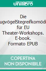 Die ZugvögelStegreifkomödie für EU Theater-Workshops. E-book. Formato EPUB ebook