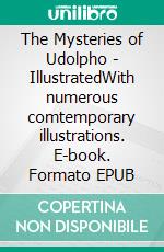 The Mysteries of Udolpho - IllustratedWith numerous comtemporary illustrations. E-book. Formato EPUB ebook