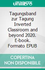 Tagungsband zur Tagung Inverted Classroom and beyond 2020. E-book. Formato EPUB ebook