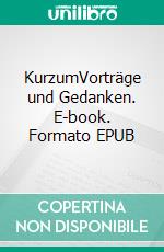 KurzumVorträge und Gedanken. E-book. Formato EPUB ebook